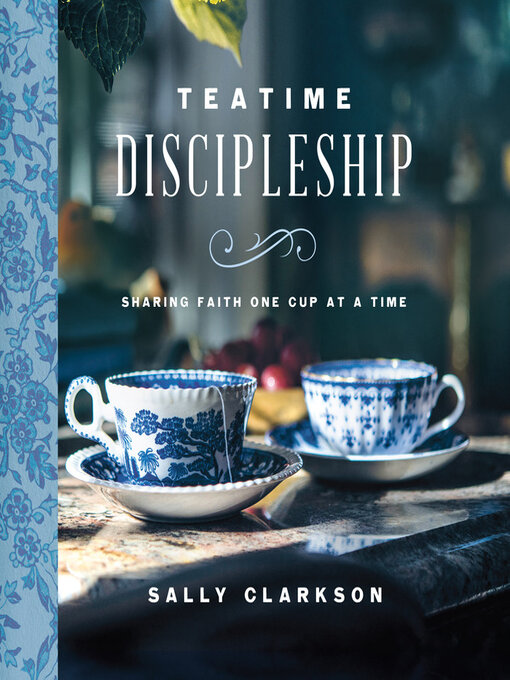 Title details for Teatime Discipleship by Sally Clarkson - Available